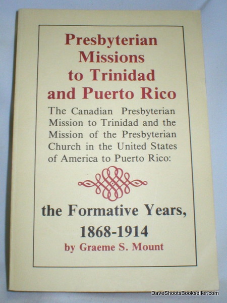 Presbyterian Missions to Trinidad and Puerto Rico; The Formative Years, 1868-1914