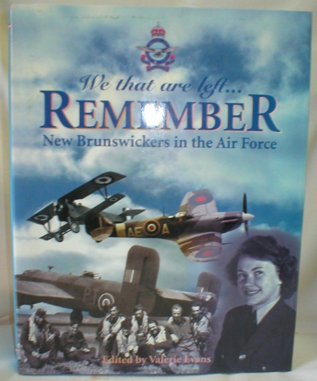 We That are Left .Remember New Brunswickers in the Air Force