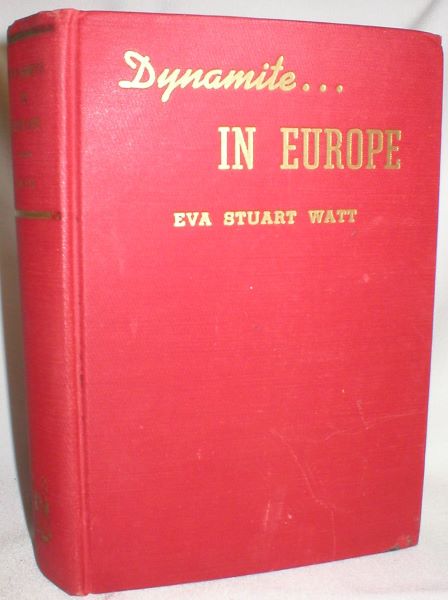 Dynamite.in Europe; Missionary Journeys of James Stewart in War Torn Europe