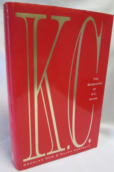 K.C.; The Biography of K.C. Irving