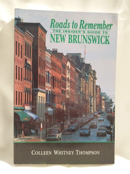 Roads to Remember; The Insider's Guide to New Brunswick