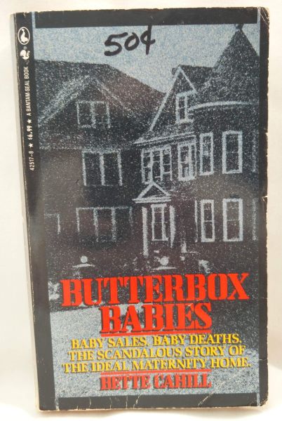Butterbox Babies; Baby Sales. Baby Deaths. The Scandalous Story of the Ideal Maternity Home
