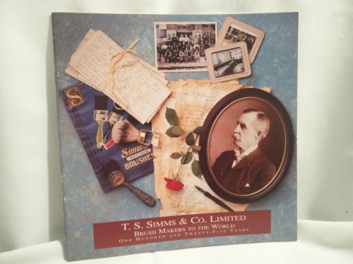 T.S. Simms & Co. Limited - Brush Makers to the World - One Hundred and Twenty-Five Years