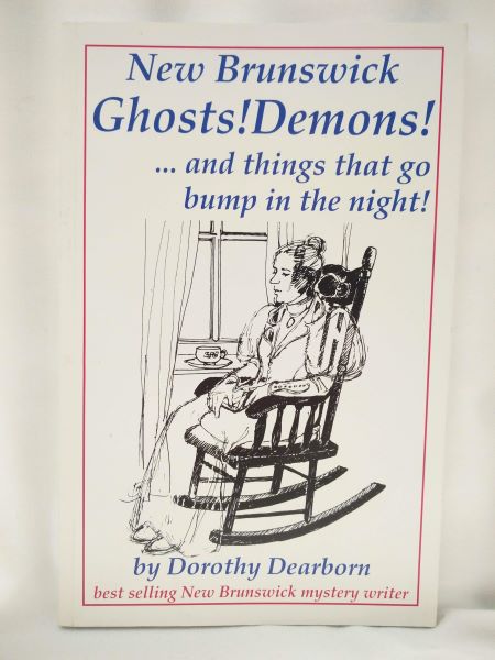 New Brunswick Ghosts! Demons!.and things that go bump in the night!