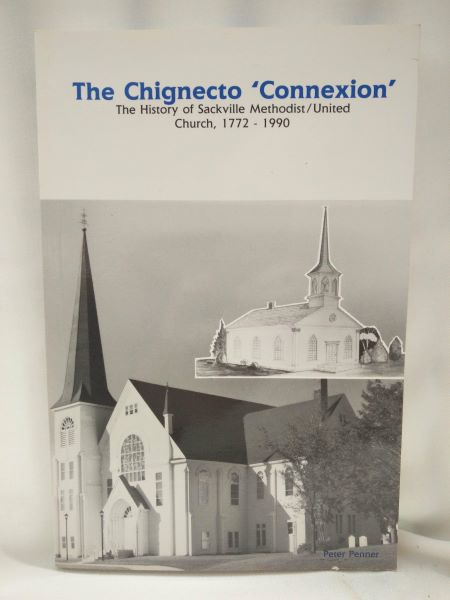 The Chignecto 'Connexion' - The History of Sackville Methodist/United Church, 1772-1990