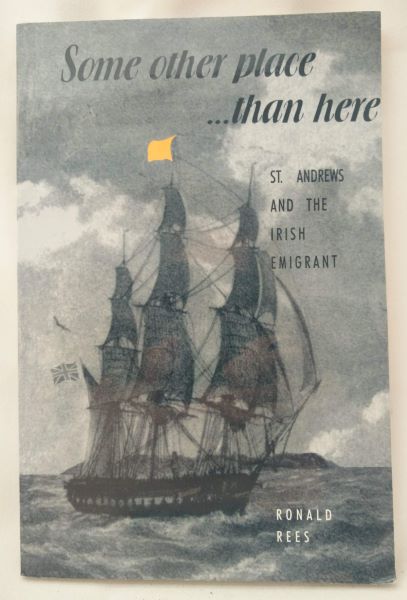 Some Other Place Than Here; St. Andrews and the Irish Emigrant