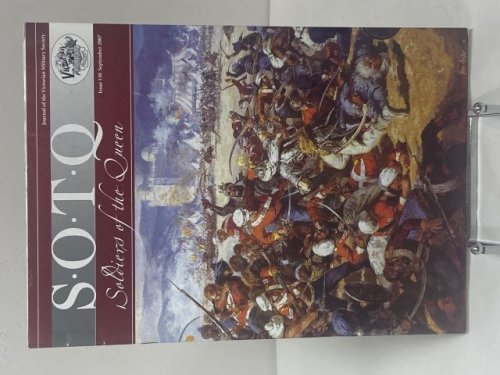 S.O.T.Q. Soldiers of the Queen. Journal of the Victorian Military Society. Issue 130 September 2007