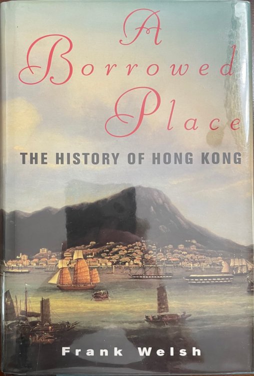 Image for A Borrowed Place: The History of Hong Kong A Borrowed Place: The History of Hong Kong