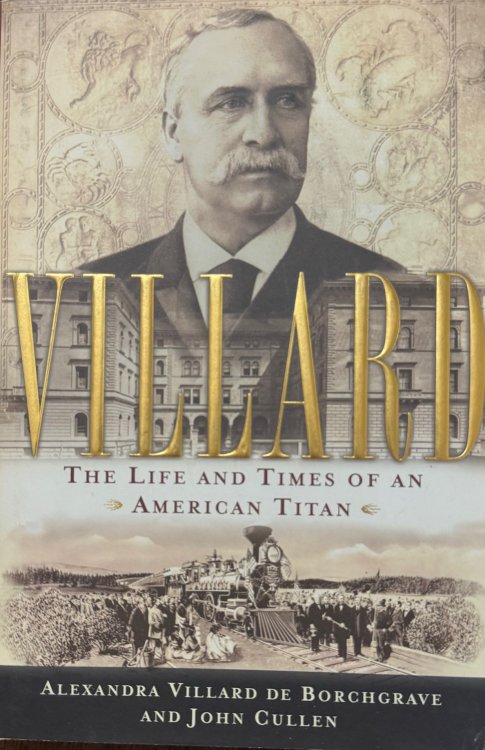 Image for Villard: The Life and Times of an American Titan Villard: The Life and Times of an American Titan