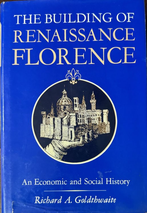 Image for The Building of Renaissance Florence: An Economic and Social History The Building of Renaissance Florence: An Economic and Social History