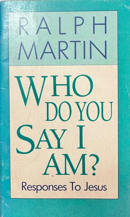 Image for Who Do You Say I Am: Responses to Jesus Who Do You Say I Am: Responses to Jesus