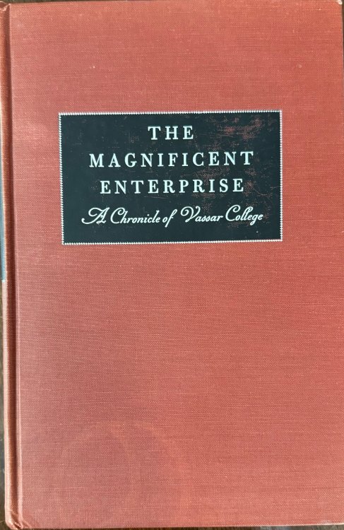 Image for The Magnificent Enterprise: A Chronicle of Vassar College The Magnificent Enterprise: A Chronicle of Vassar College