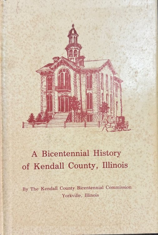 Image for A Bicentennial History of Kendall County, Illinois A Bicentennial History of Kendall County, Illinois