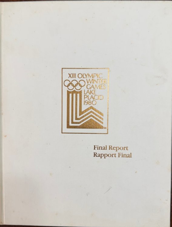 Image for Final Report: XIII Olympic Winter Games Lake Placid, N.Y. February 13-24, 1980 / Rapport Final: XIII Jeux Olympiques D'hiver Lake Placid N.Y. 13-24 Fevrier 1980 Final Report: XIII Olympic Winter Games Lake Placid, N.Y. February 13-24, 1980 / Rapport Final: XIII Jeux Olympiques D'hiver Lake Placid N.Y. 13-24 Fevrier 1980
