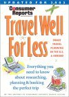 Consumer Reports Travel Well for Less 2002 (Consumer Reports Travel Well fo r Less)