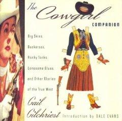 The Cowgirl Companion: Big Skies, Buckaroos, Honky Tonks, Lonesome Blues, a nd Other Glories of the True West