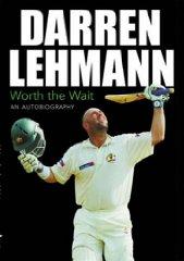 Darren Lehmann: Worth the Wait - An Autobiography
