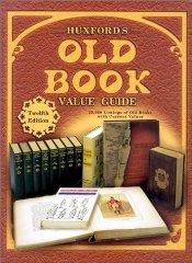 Huxford's Old Book Value Guide: 25,000 Listings of Old Books With Current V alues