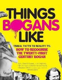 Things Bogans Like: Tribal Tatts to Reality TV. by E. Chas McSween . [Et Al.]