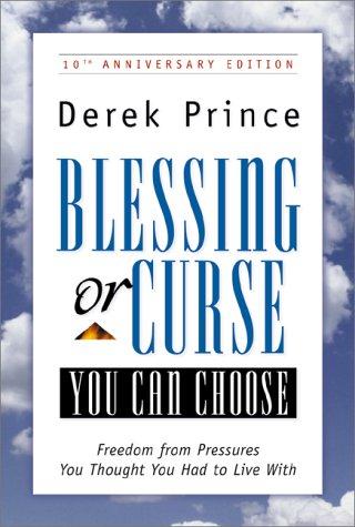 Blessing or Curse: You Can Choose: Freedom from Pressures You Thought You H ad to Live With