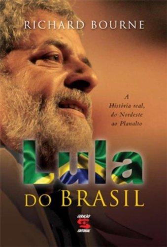 Lula Do Brasil - A Histria Real, Do Nordeste Ao Planalto