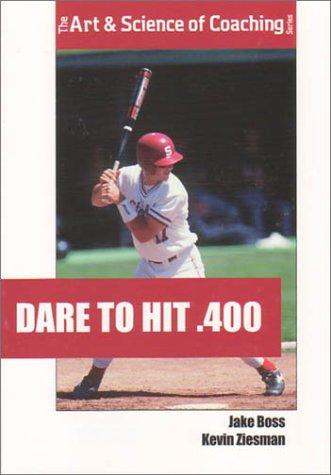 Dare to Hit .400 (Art & Science of Coaching Series)