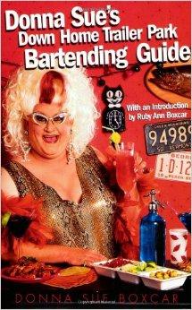 Donna Sue's Down Home Trailer Park Bartender's Guide