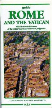 Rome and the Vatican [Guide with the Restored Frescoes of the Sistine Chape l and of the Last Judgement]