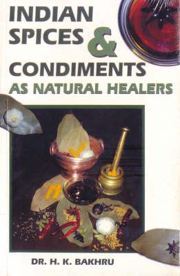 Indian Spices and Condiments as Natural Healers (Paperback)