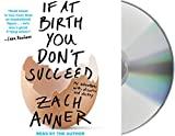 If at Birth You Don't Succeed: My Adventures with Disaster and Destiny
