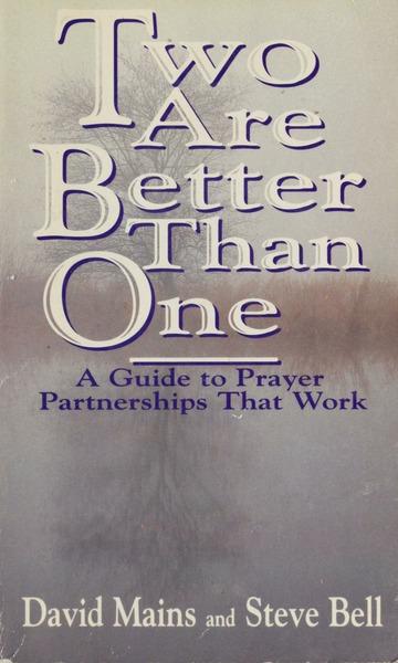 Two are better than one : a guide to prayer partnerships that work