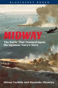 Midway: The Battle That Doomed Japan, the Japanese Navy's Story (Bluejacket Books)