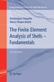 The Finite Element Analysis of Shells - Fundamentals (Computational Fluid a nd Solid Mechanics)