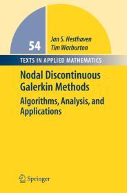 Nodal Discontinuous Galerkin Methods: Algorithms, Analysis, and Application s (Texts in Applied Mathematics, 54)
