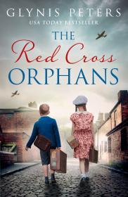 The Red Cross Orphans: The heartbreaking and gripping World War 2 historica l novel