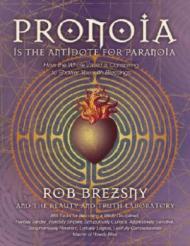 Pronoia is the Antidote to Paranoia: How the Whole World is Conspiring to Shower You with Blessings