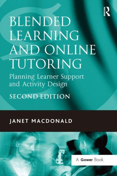 Blended Learning and Online Tutoring: Planning Learner Support and Activity Design / Edition 2