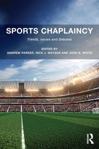 Sports Chaplaincy: Trends, Issues and Debates / Edition 1