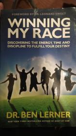 Winning My race. Discovering the energy, time and Discipline to fulfill you r destiny