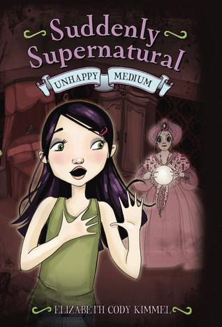 Suddenly Supernatural: Unhappy Medium