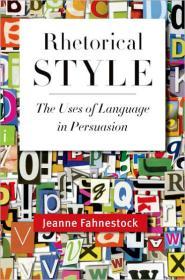 Rhetorical Style: The Uses of Language in Persuasion