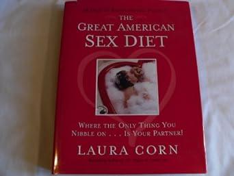 The Great American Sex Diet: Where the Only Thing You Nibble On. Is Your Partner!