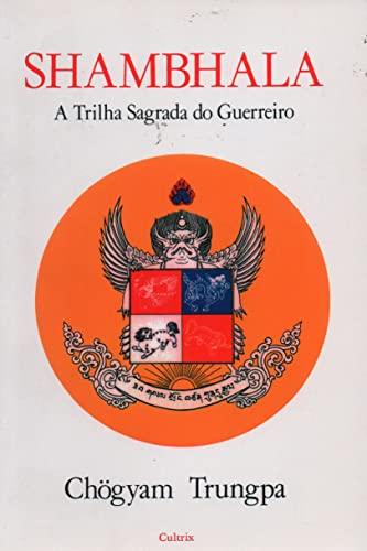 Shambhala. A Trilha Sagrada do Guerreiro