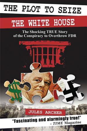 The Plot to Seize the White House