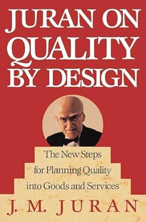 Juran on Quality by Design: The New Steps for Planning Quality into Goods a nd Services