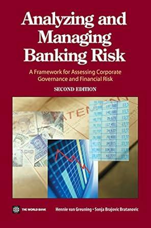 Analyzing and Managing Banking Risk: A Framework for Assessing Corporate Go vernance and Financial Risk