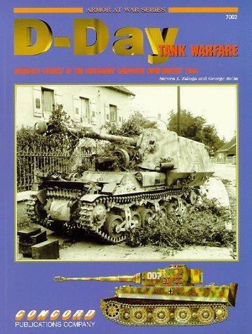 D-Day Tank Warfare: Armored Combat in the Normandy campaign June-August 194 4