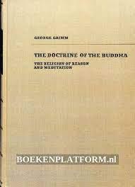 The doctrine of the Buddha, the religion of reason and meditation