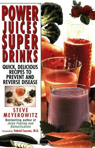 Power Juices, Super Drinks: Quick, Delicious.