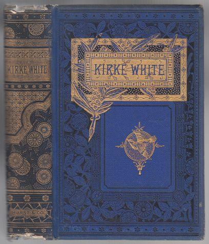 Image for The Works of Henry Kirke White Containing His Life, Poems and Melancholy Hours The Works of Henry Kirke White Containing His Life, Poems and Melancholy Hours